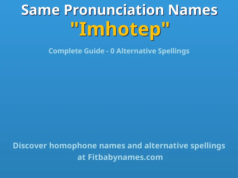 Infographic: Imhotep same pronunciation names, similar names, and homophone names