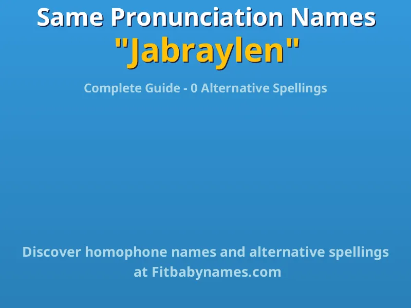 Infographic: Jabraylen same pronunciation names, similar names, and homophone names