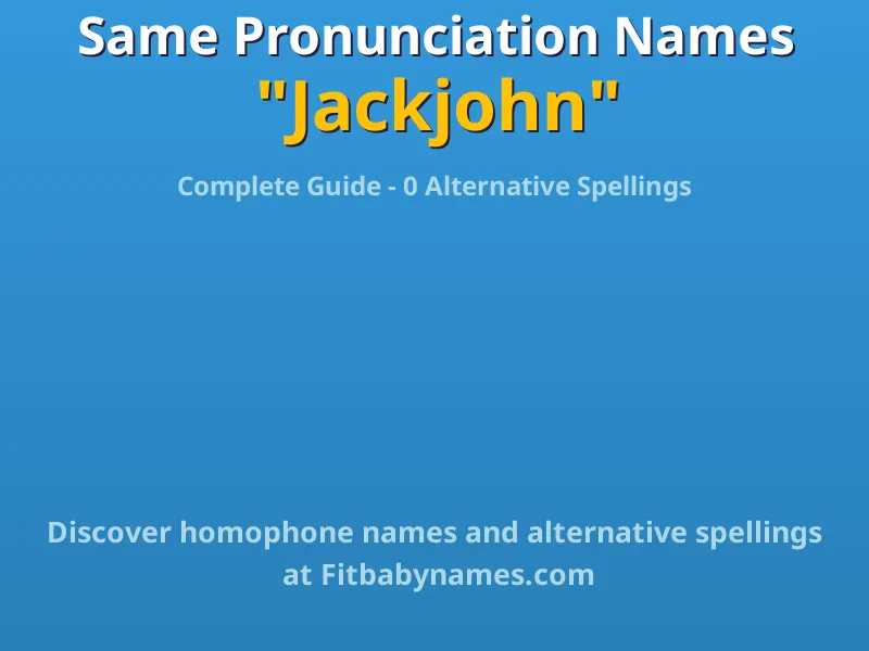 Infographic: Jackjohn same pronunciation names, similar names, and homophone names