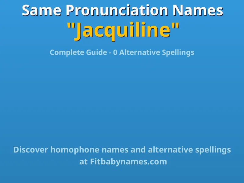 Infographic: Jacquiline same pronunciation names, similar names, and homophone names
