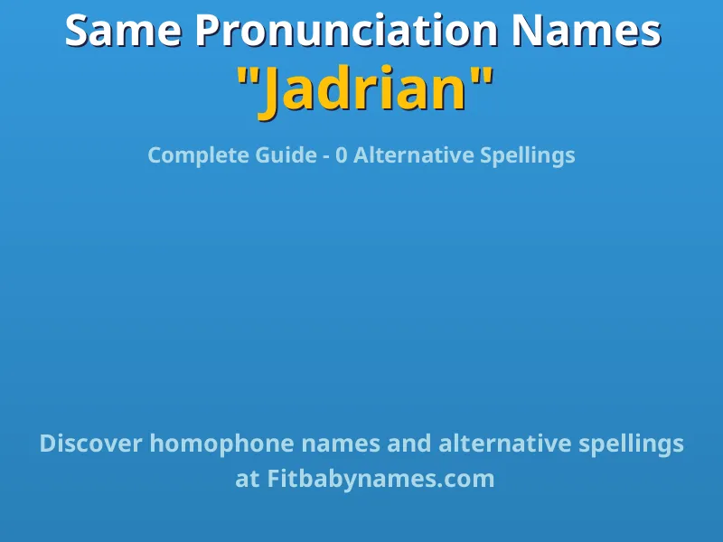 Infographic: Jadrian same pronunciation names, similar names, and homophone names