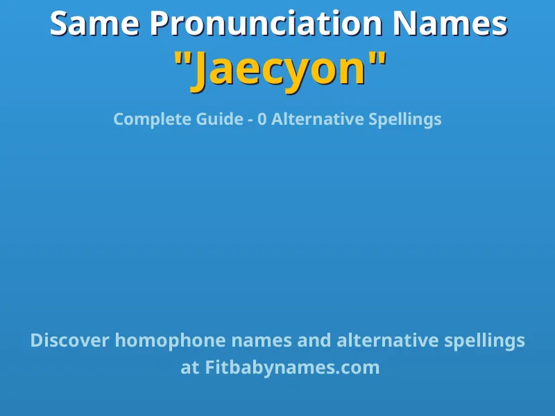 Infographic: Jaecyon same pronunciation names, similar names, and homophone names