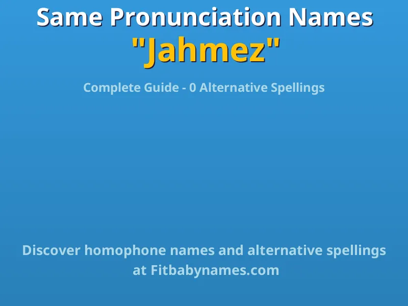 Infographic: Jahmez same pronunciation names, similar names, and homophone names