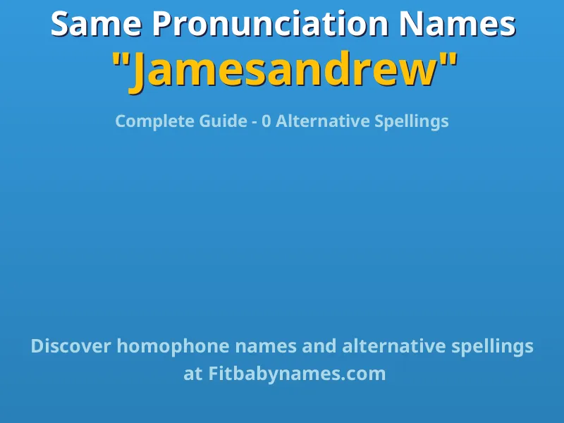 Infographic: Jamesandrew same pronunciation names, similar names, and homophone names