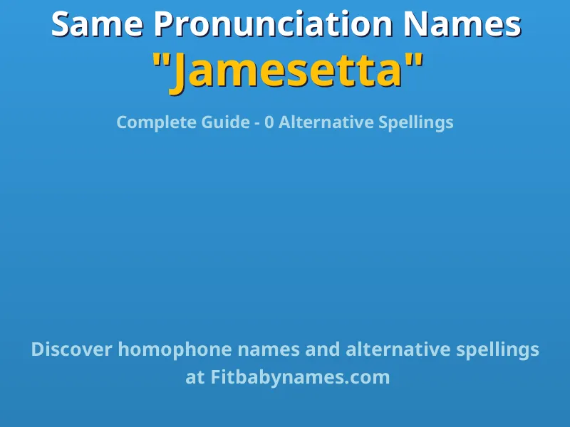 Infographic: Jamesetta same pronunciation names, similar names, and homophone names