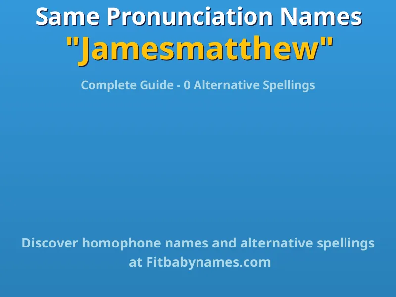 Infographic: Jamesmatthew same pronunciation names, similar names, and homophone names