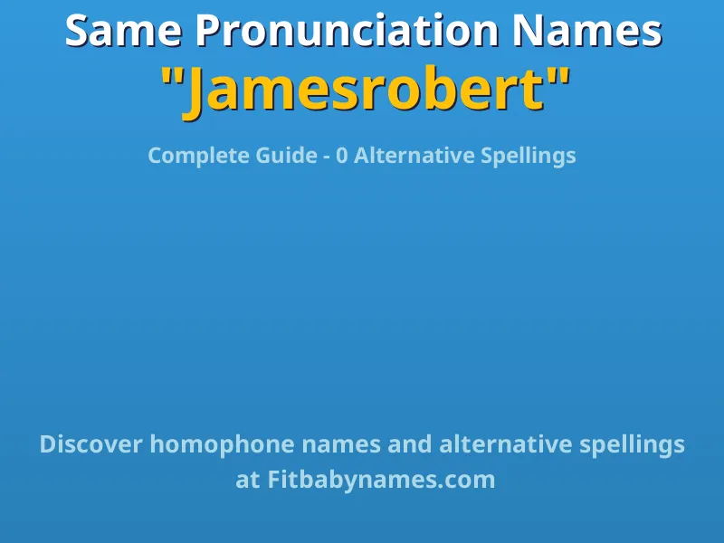 Infographic: Jamesrobert same pronunciation names, similar names, and homophone names