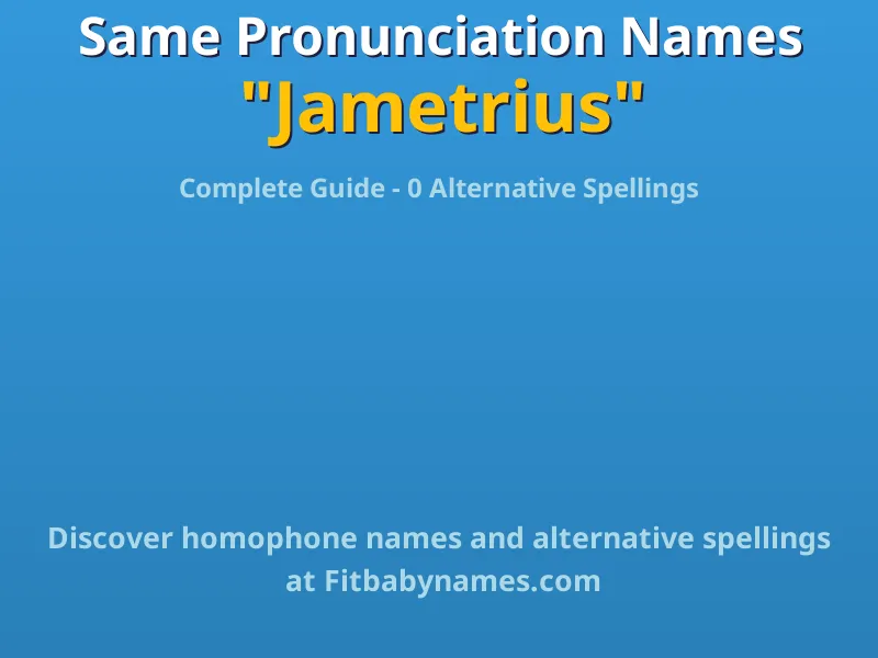 Infographic: Jametrius same pronunciation names, similar names, and homophone names