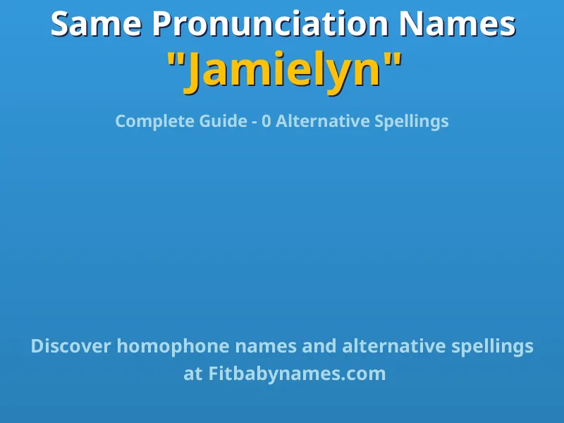 Infographic: Jamielyn same pronunciation names, similar names, and homophone names