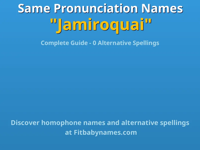 Infographic: Jamiroquai same pronunciation names, similar names, and homophone names