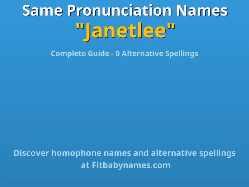Infographic: Janetlee same pronunciation names, similar names, and homophone names