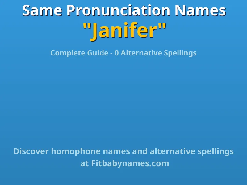 Infographic: Janifer same pronunciation names, similar names, and homophone names