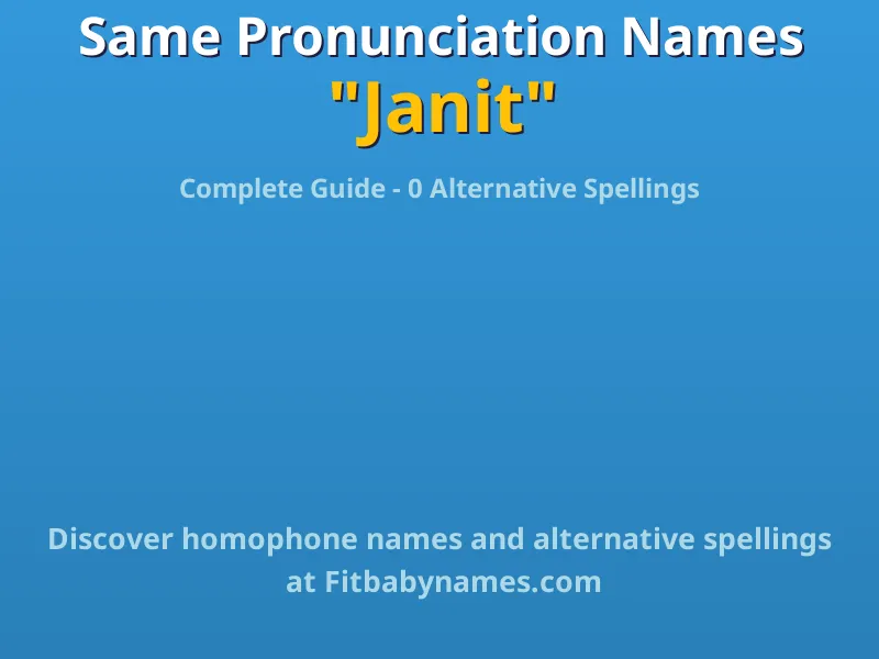 Infographic: Janit same pronunciation names, similar names, and homophone names