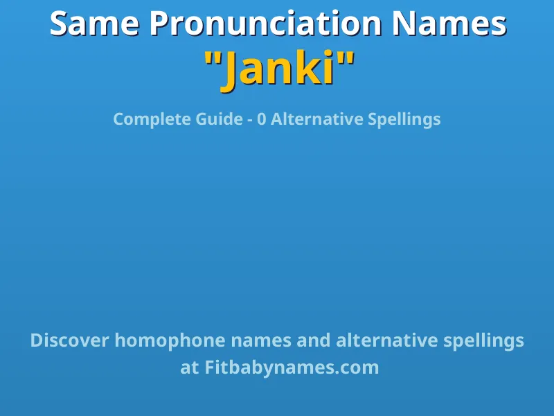 Infographic: Janki same pronunciation names, similar names, and homophone names