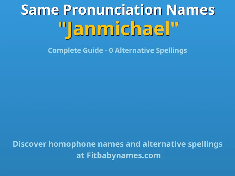 Infographic: Janmichael same pronunciation names, similar names, and homophone names