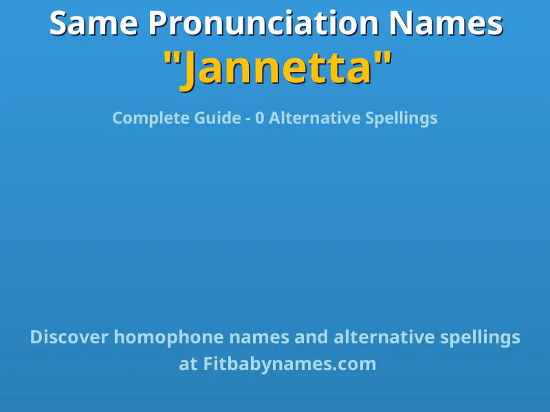 Infographic: Jannetta same pronunciation names, similar names, and homophone names