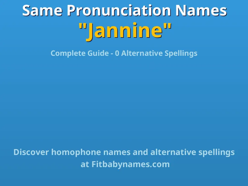 Infographic: Jannine same pronunciation names, similar names, and homophone names