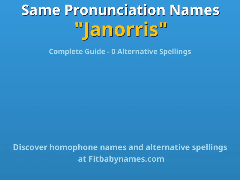 Infographic: Janorris same pronunciation names, similar names, and homophone names