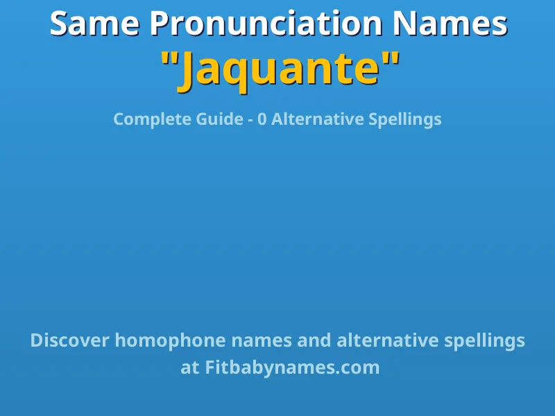 Infographic: Jaquante same pronunciation names, similar names, and homophone names