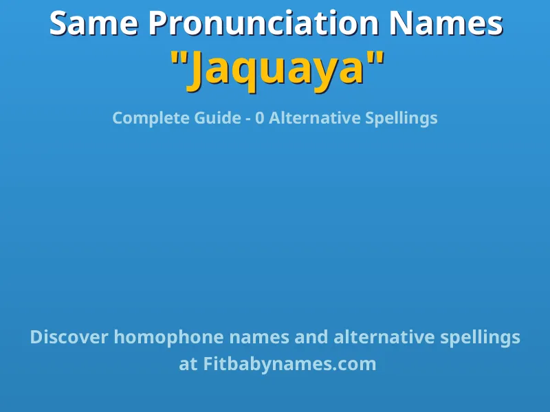 Infographic: Jaquaya same pronunciation names, similar names, and homophone names