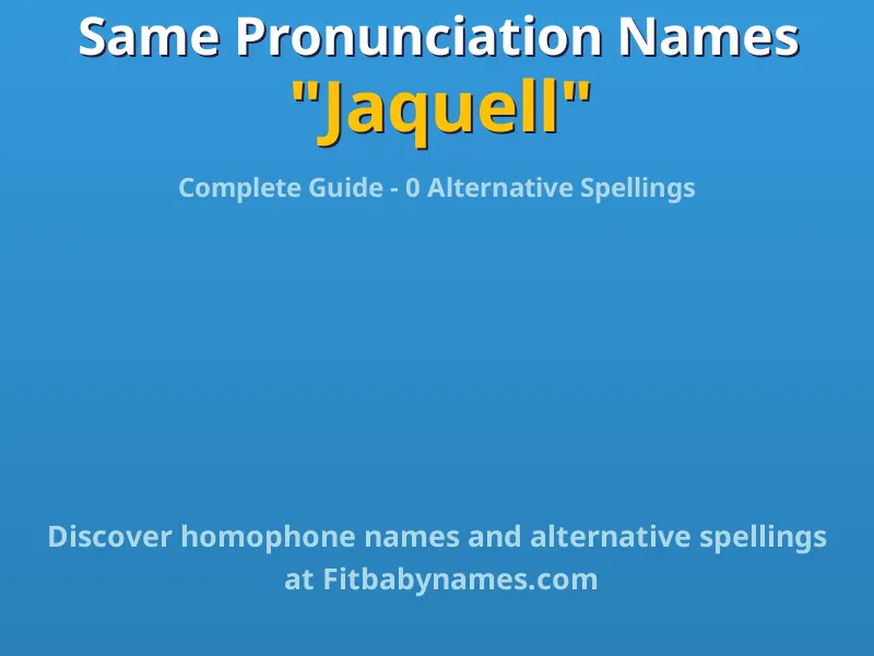 Infographic: Jaquell same pronunciation names, similar names, and homophone names