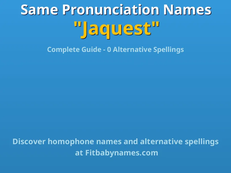 Infographic: Jaquest same pronunciation names, similar names, and homophone names