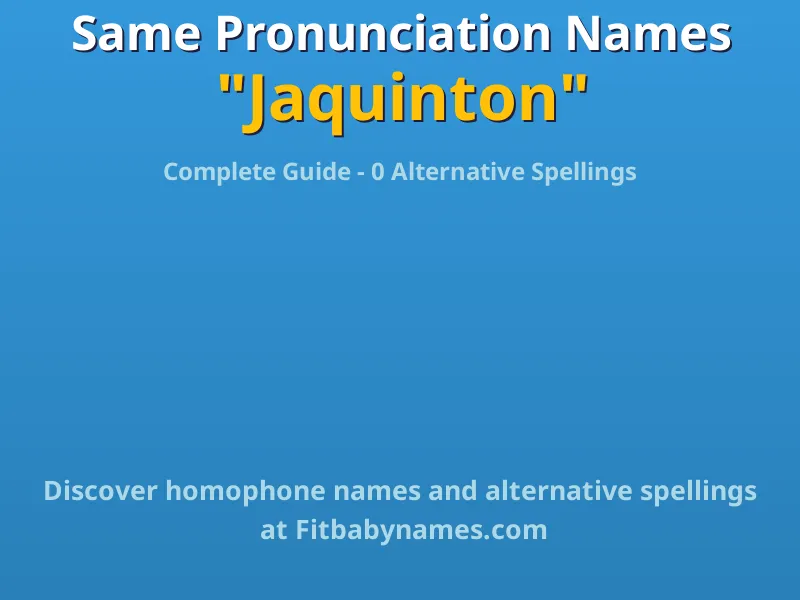 Infographic: Jaquinton same pronunciation names, similar names, and homophone names