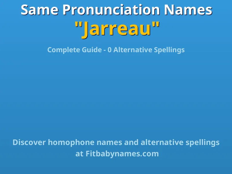 Infographic: Jarreau same pronunciation names, similar names, and homophone names