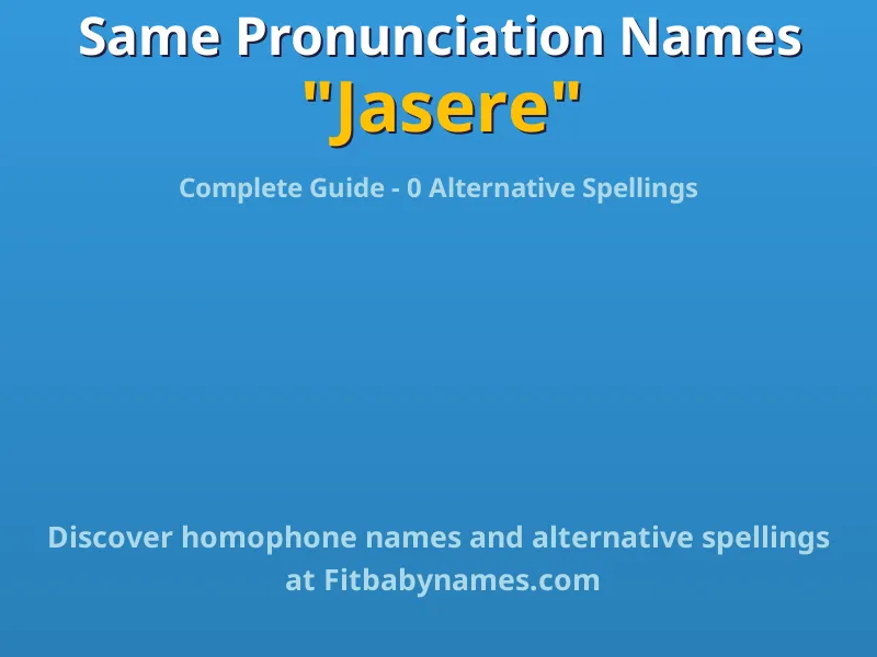 Infographic: Jasere same pronunciation names, similar names, and homophone names