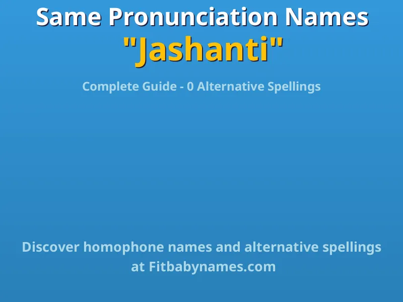 Infographic: Jashanti same pronunciation names, similar names, and homophone names