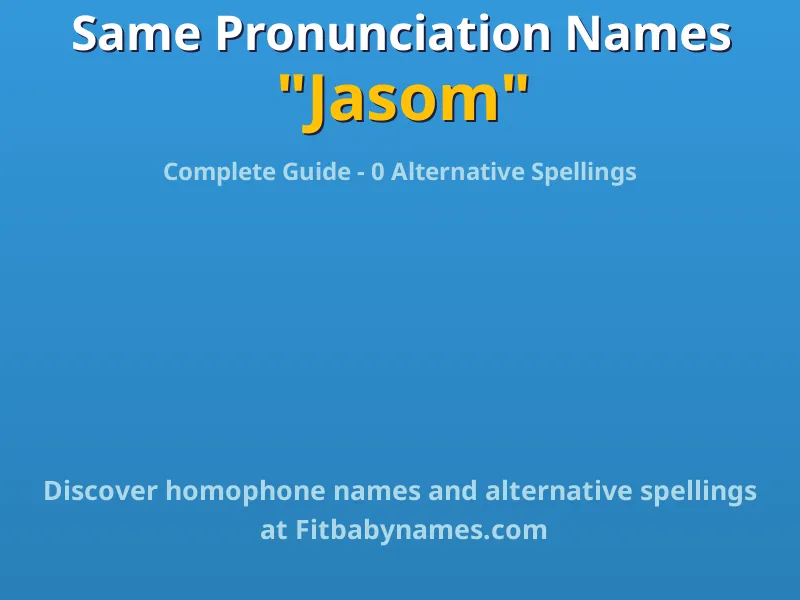 Infographic: Jasom same pronunciation names, similar names, and homophone names