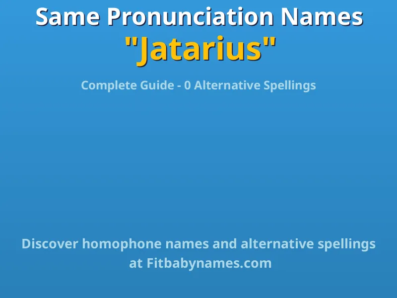 Infographic: Jatarius same pronunciation names, similar names, and homophone names