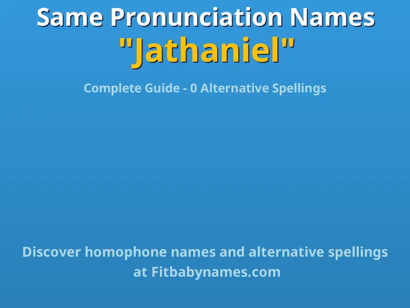 Infographic: Jathaniel same pronunciation names, similar names, and homophone names