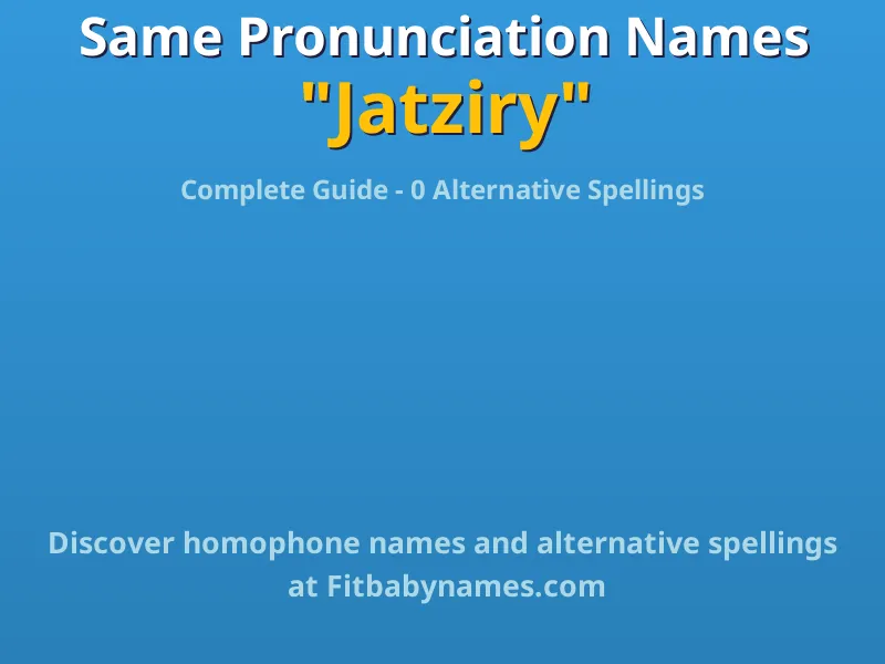 Infographic: Jatziry same pronunciation names, similar names, and homophone names