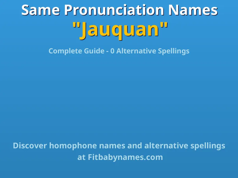 Infographic: Jauquan same pronunciation names, similar names, and homophone names