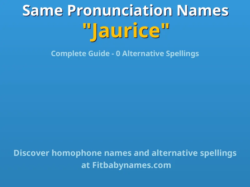 Infographic: Jaurice same pronunciation names, similar names, and homophone names