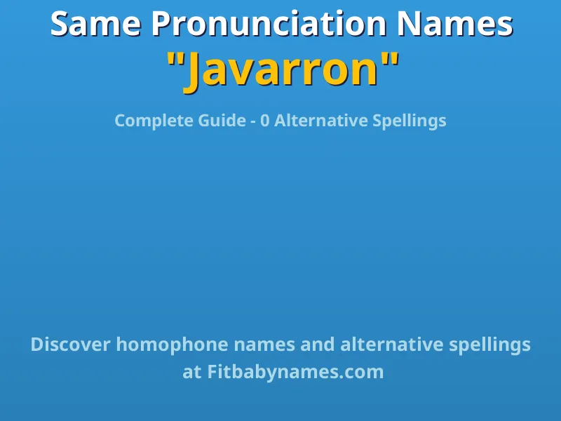 Infographic: Javarron same pronunciation names, similar names, and homophone names