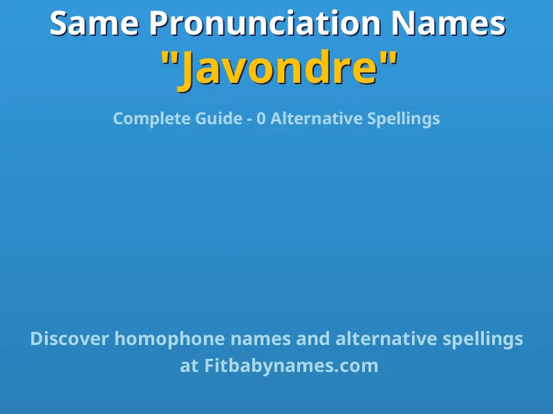 Infographic: Javondre same pronunciation names, similar names, and homophone names