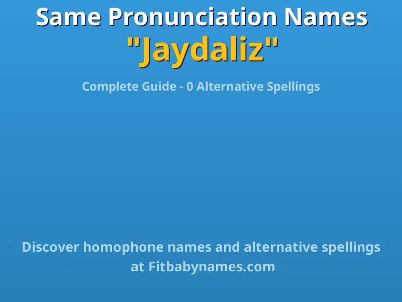 Infographic: Jaydaliz same pronunciation names, similar names, and homophone names
