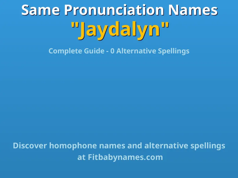 Infographic: Jaydalyn same pronunciation names, similar names, and homophone names