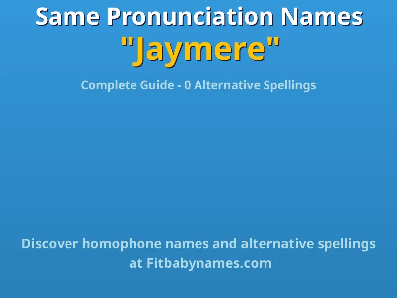 Infographic: Jaymere same pronunciation names, similar names, and homophone names