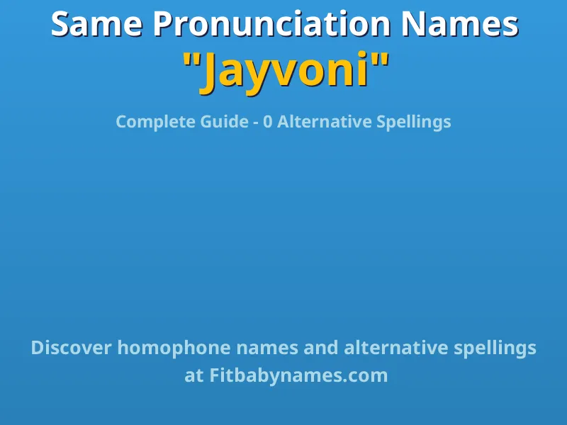 Infographic: Jayvoni same pronunciation names, similar names, and homophone names