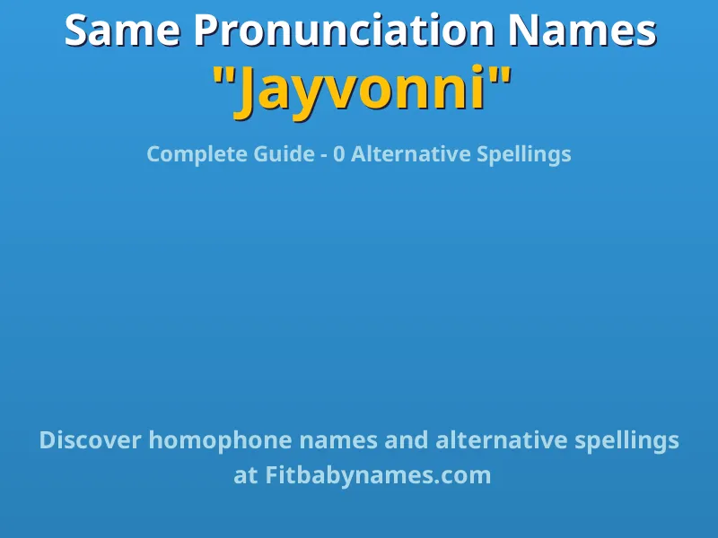 Infographic: Jayvonni same pronunciation names, similar names, and homophone names