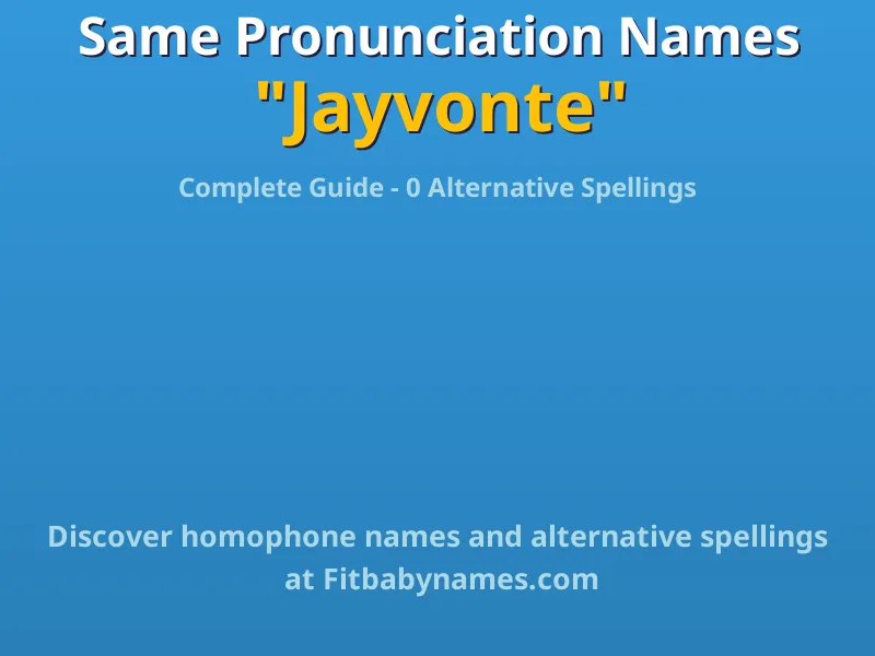 Infographic: Jayvonte same pronunciation names, similar names, and homophone names