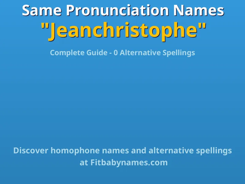 Infographic: Jeanchristophe same pronunciation names, similar names, and homophone names