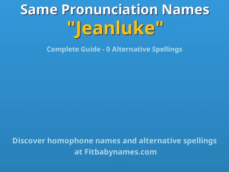 Infographic: Jeanluke same pronunciation names, similar names, and homophone names
