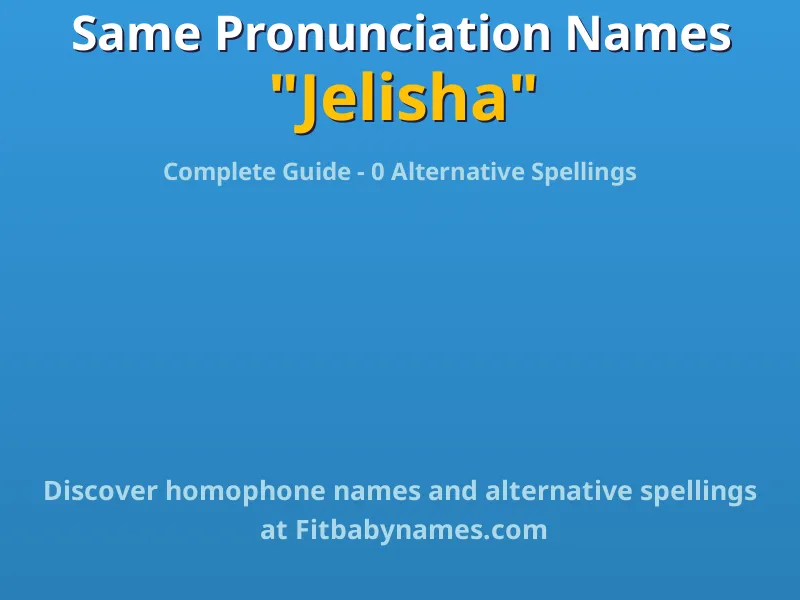 Infographic: Jelisha same pronunciation names, similar names, and homophone names