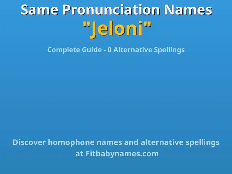 Infographic: Jeloni same pronunciation names, similar names, and homophone names