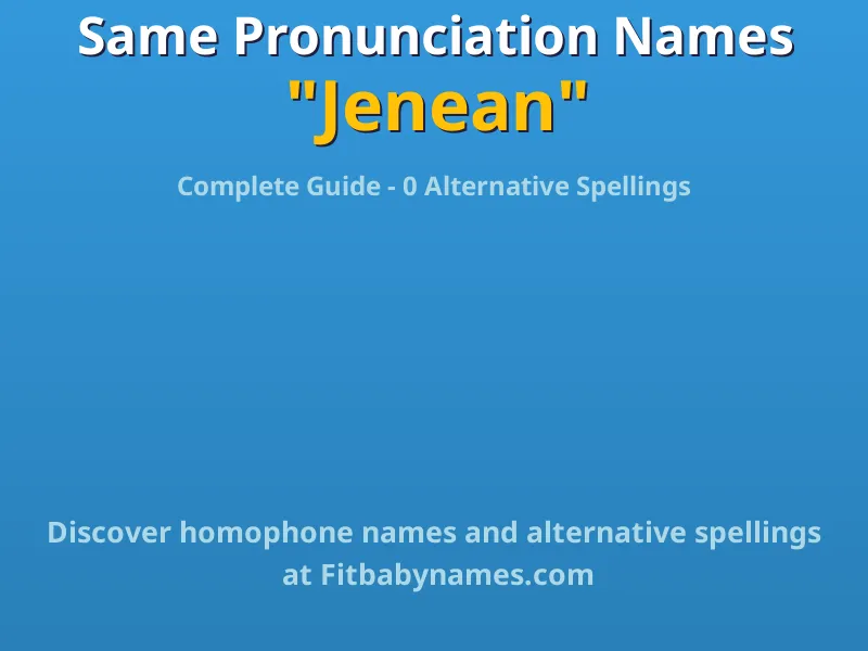 Infographic: Jenean same pronunciation names, similar names, and homophone names
