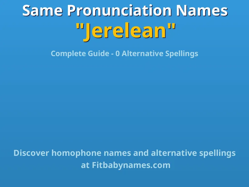 Infographic: Jerelean same pronunciation names, similar names, and homophone names